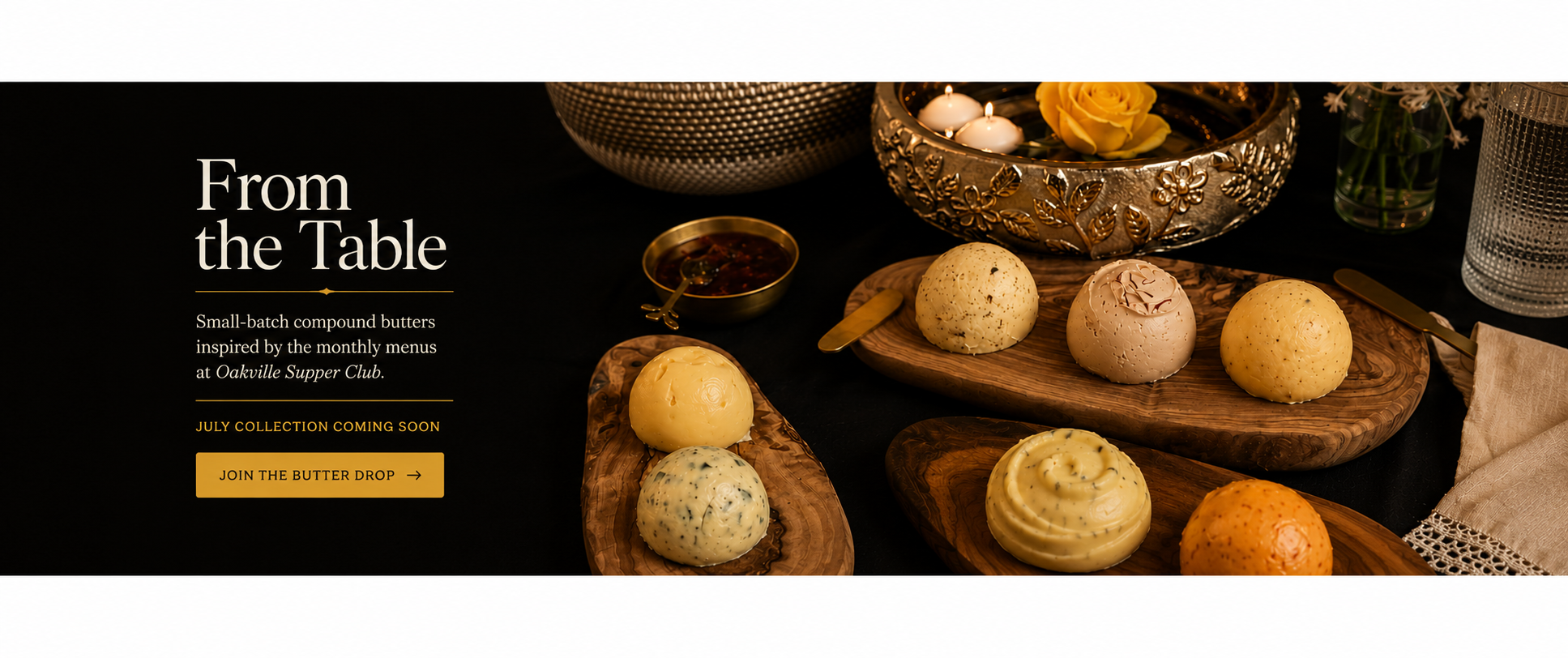From the Table - Seasonal compound butters inspired by Oakville Supper Club