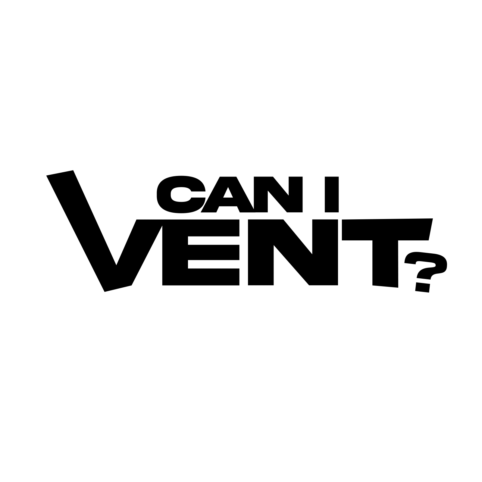 Can I Vent?
