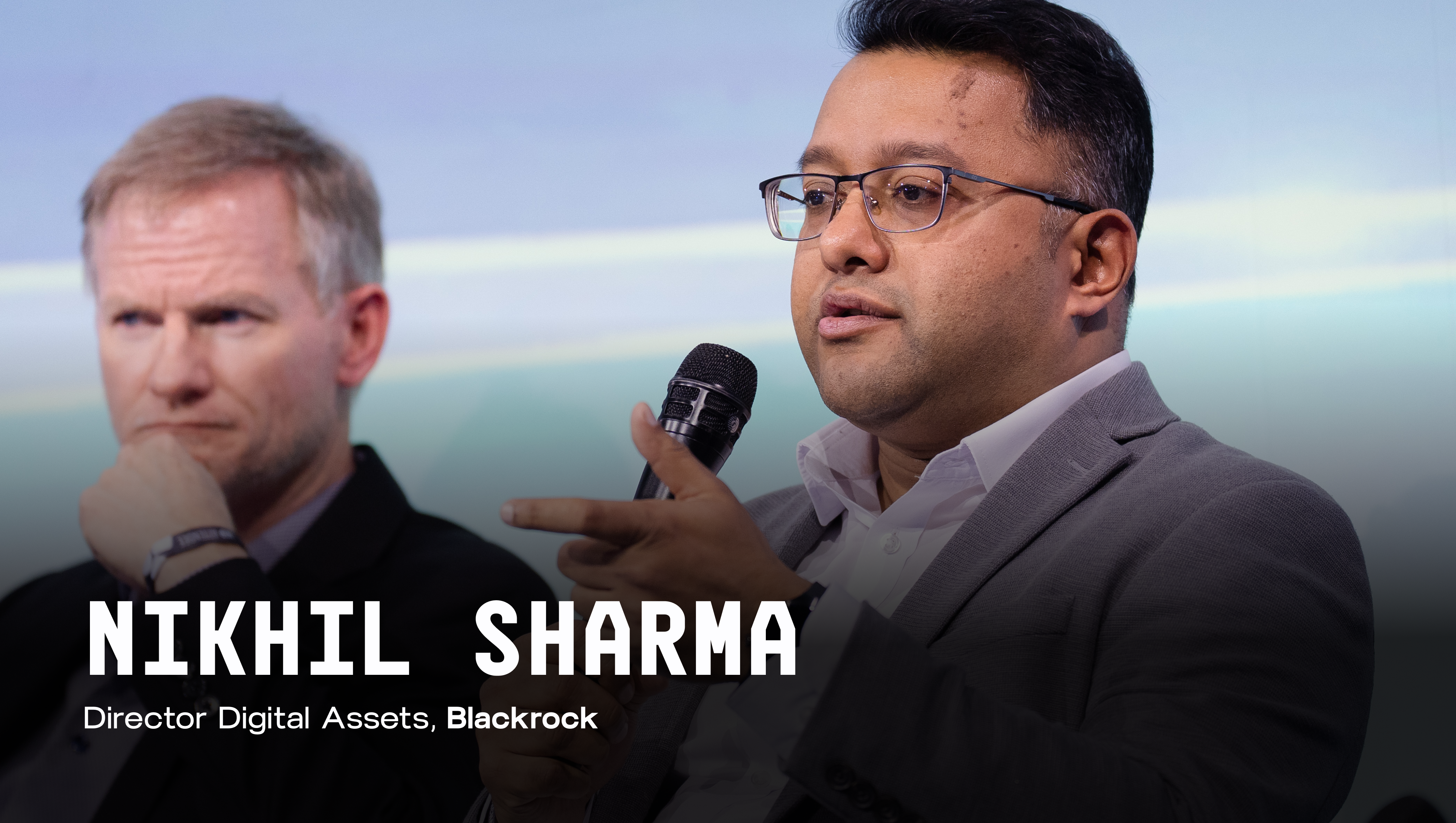 Nikhil Sharma - Director, Digital Assets, BlackRock