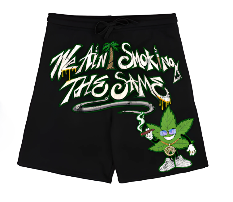 WE AIN'T SMOKING SHORTS