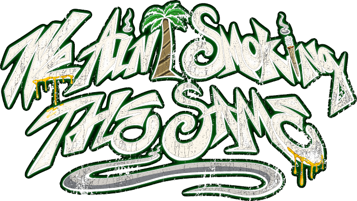 WE AIN'T SMOKING THE SAME