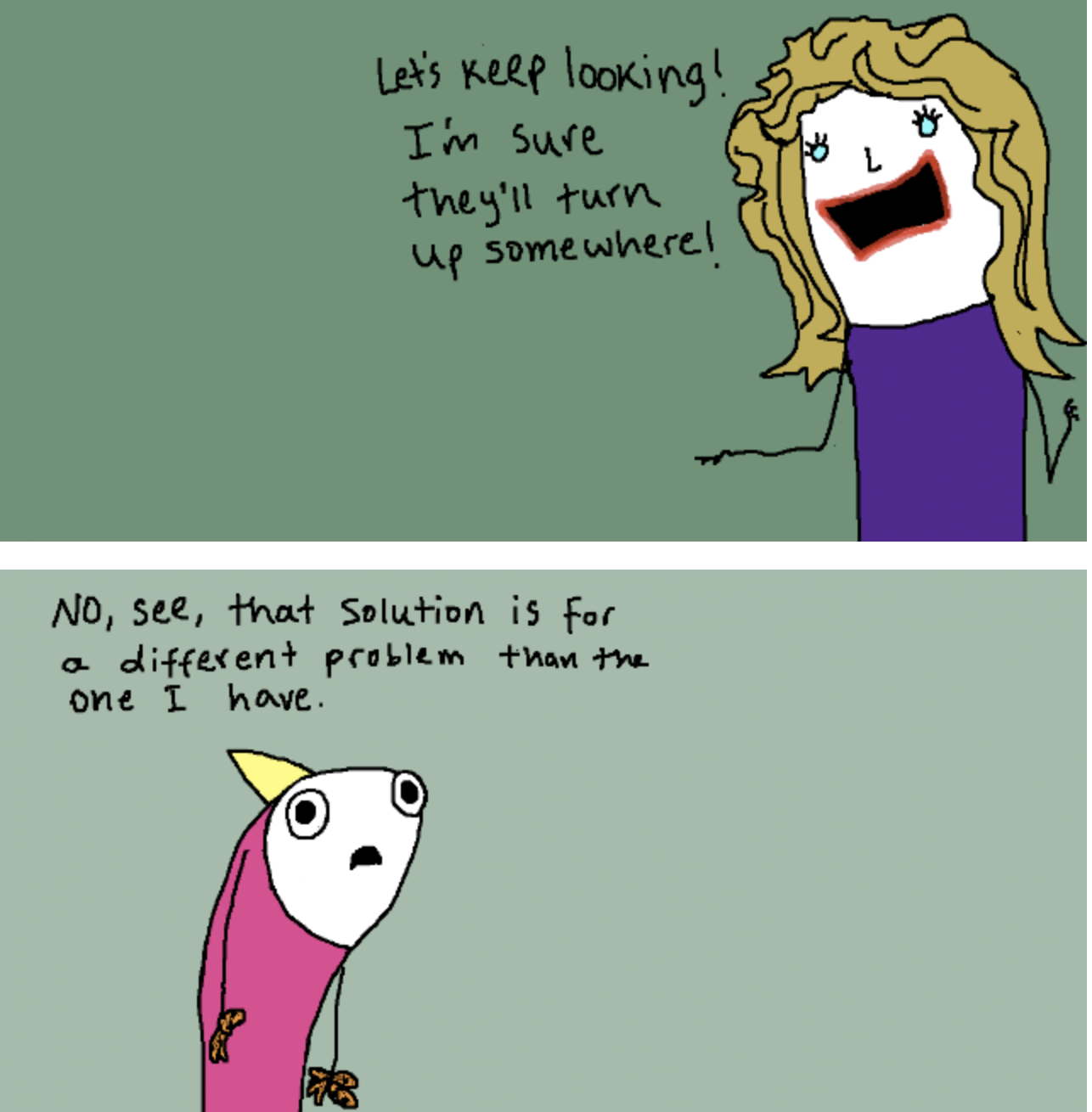 Comic panel 3: That solution is for a different problem than the one I have.