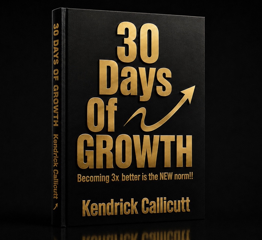 30 Days of Growth — by Kendrick Callicutt