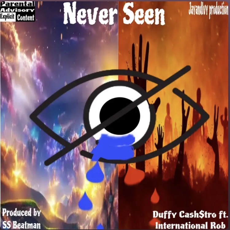 Never Seen ft. Duffy Cash$tro
