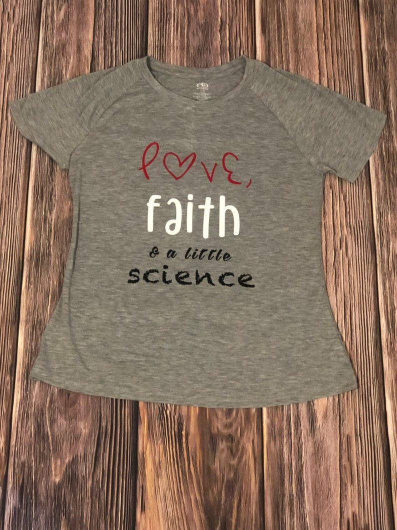 Love, Faith & a Little Science — custom DTF printed tee by iza3nee Creations
