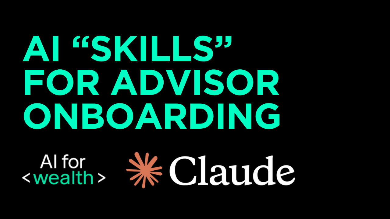 How to Turn Your Advisor Onboarding Workflow Into a 'Skill' for AI Agents