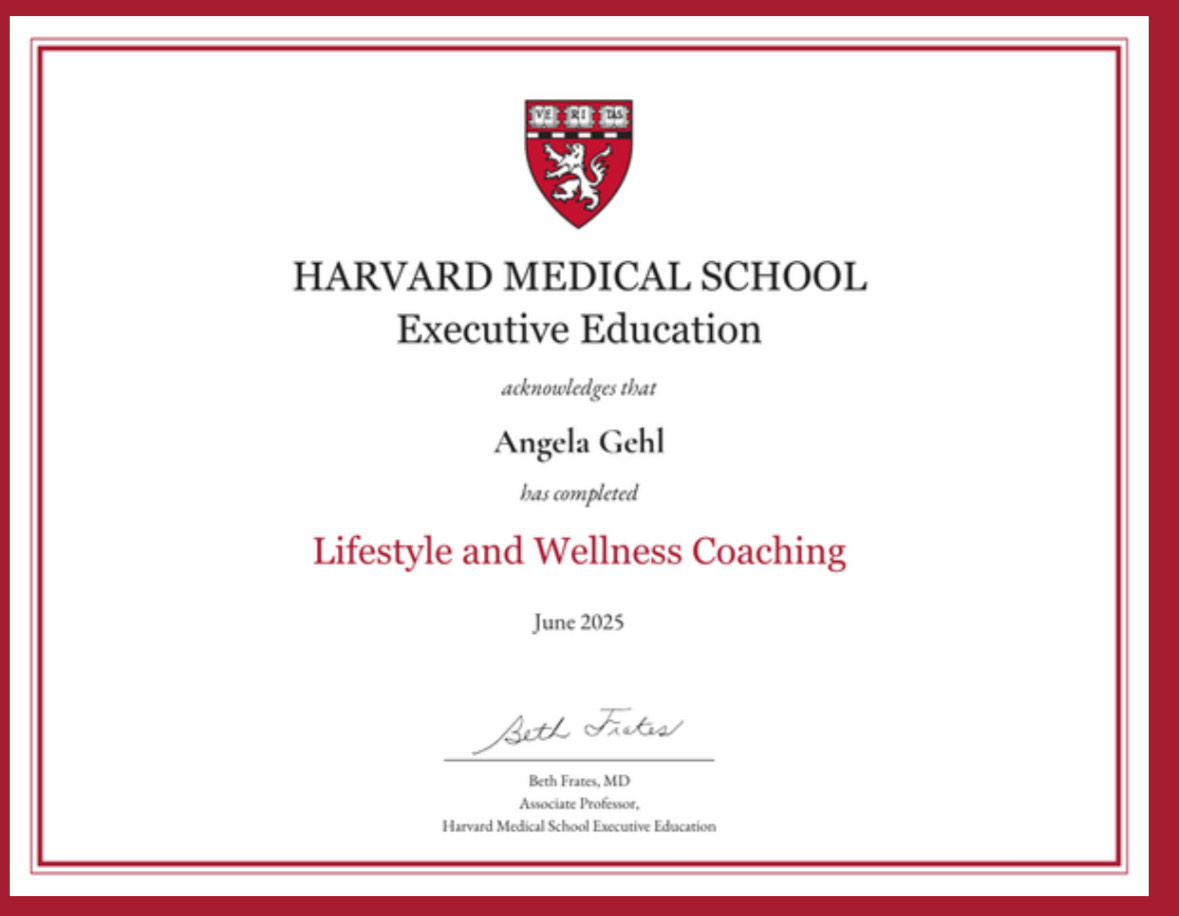 Angela Gehl — Harvard Medical School Executive Education certificate in Lifestyle and Wellness Coaching, June 2025