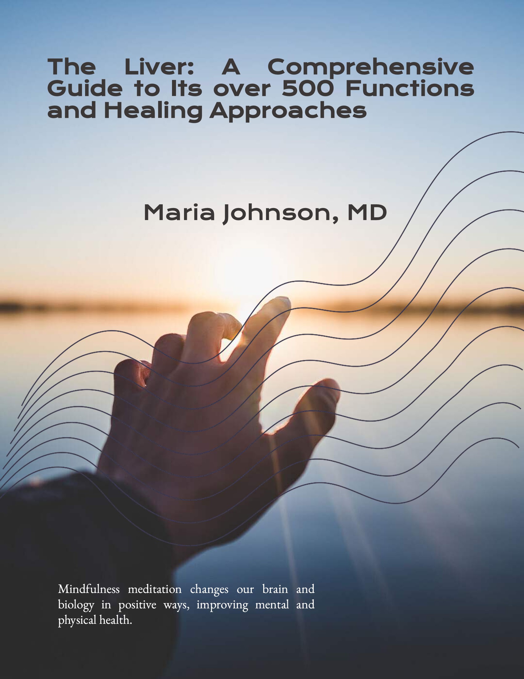 The Liver: A Comprehensive Guide to Its over 500 Functions and Healing Approaches