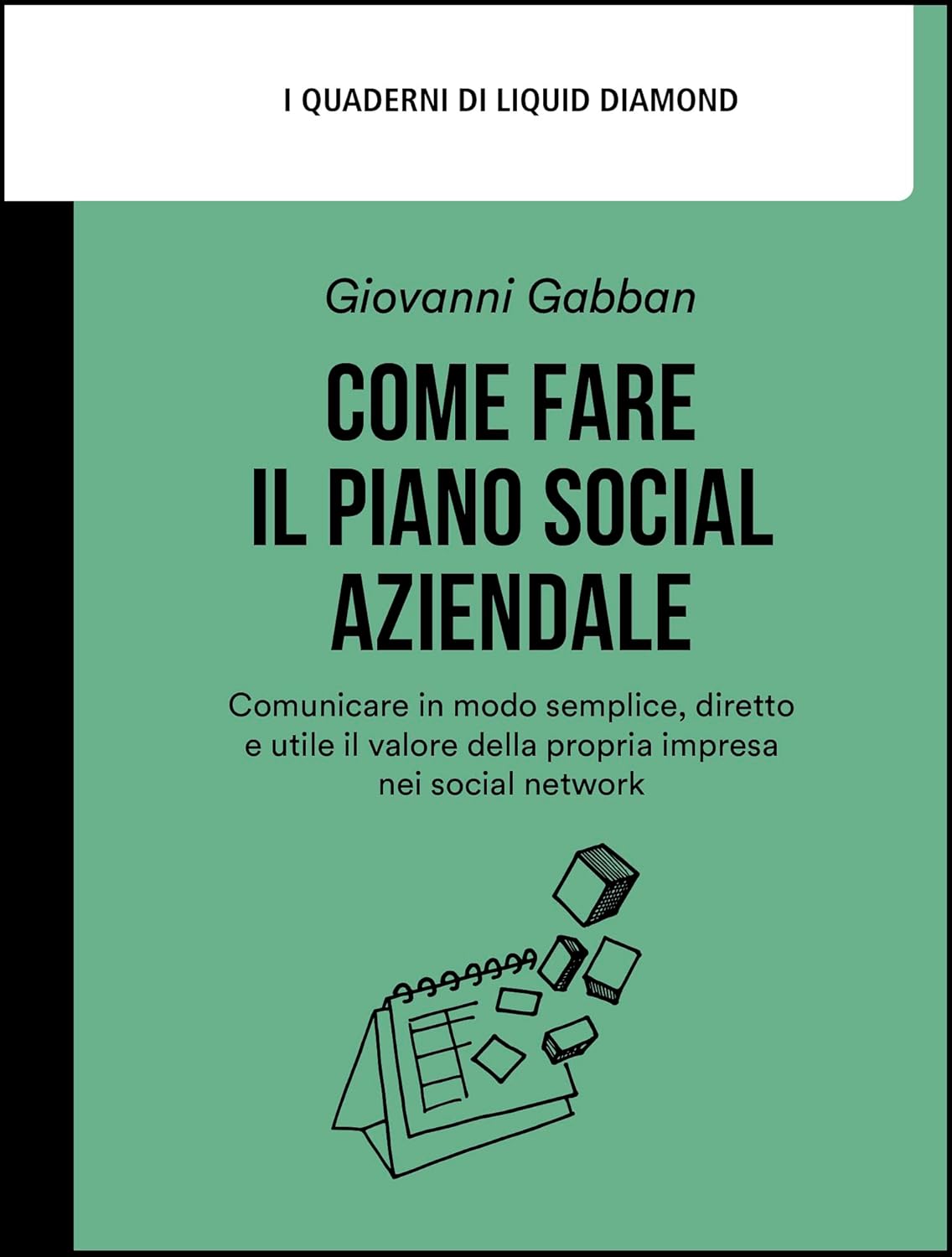 Come fare il piano social aziendale — Giovanni Gabban, I Quaderni di Liquid Diamond