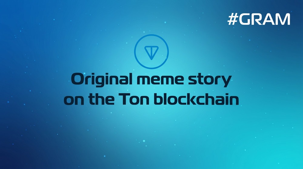 #GRAM — Original meme story on the Ton blockchain